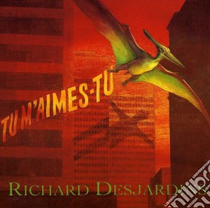 Richard Desjardins - Tu M'aimes cd musicale di Richard Desjardins