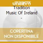 Tradition Music Of Ireland - cd