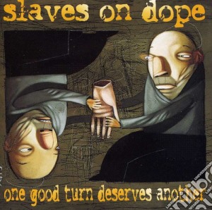 Slaves On Dope - One Good Turn Deserves Another cd musicale di Slaves On Dope