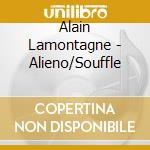 Alain Lamontagne - Alieno/Souffle cd