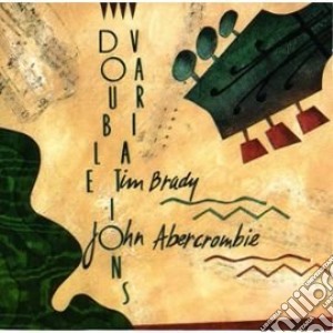 Tim Brady & John Abercrombie - Double Variations cd musicale di Tim brady & john abercrombie