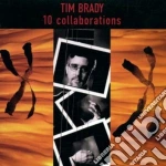 Tim Brady - 10 Collaborations cd