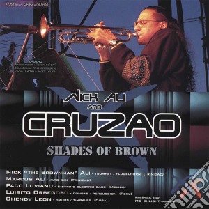 Nick Ali And Cruzao - Shades Of Brown cd musicale di Nick ali and cruzao