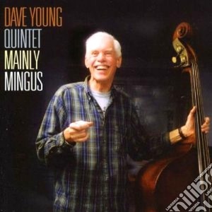 Dave Young Quintet - Mainly Mingus cd musicale di Dave young quintet