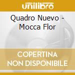 Quadro Nuevo - Mocca Flor cd musicale di Quadro Nuevo