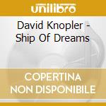 David Knopler - Ship Of Dreams cd