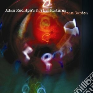 Adam Rudolph's Moving Pictures - Dream Garden cd musicale di Adam rudolph's movin