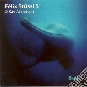 Felix Stussi 5 & Ray Anderson - Baiji cd musicale di Felix stussi 5 & ray