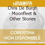 Chris De Burgh - Moonfleet & Other Stories cd