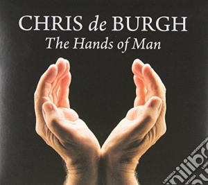 Chris De Burgh - The Hands Of Man cd musicale di Chris De Burgh