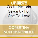 Cecile McLorin Salvant - For One To Love cd musicale di Cecile McLorin Salvant