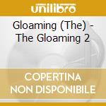 Gloaming (The) - The Gloaming 2 cd musicale di Gloaming