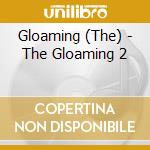 Gloaming (The) - The Gloaming 2 cd