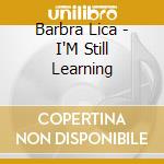 Barbra Lica - I'M Still Learning