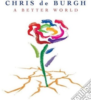 Chris De Burgh - A Better World cd musicale di Chris De Burgh
