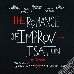 Romance Of Improvisation In Canada (The): The Genius Of Eldon Rathburn cd musicale di Romance Of Improvisation: Genius Of Eldon Rathburn
