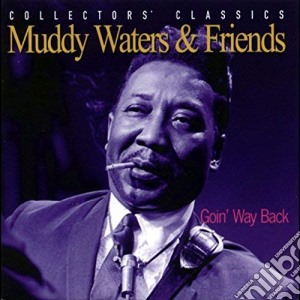 (LP Vinile) Muddy Waters & Friends - Goin' Way Back lp vinile di Muddy Waters & Friends