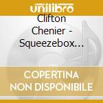 Clifton Chenier - Squeezebox Boogie cd