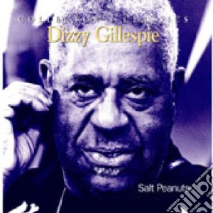 Dizzy Gillespie - Salt Peanuts cd musicale di Dizzy Gillespie