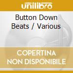 Button Down Beats / Various cd musicale di Various