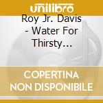 Roy Jr. Davis - Water For Thirsty Children cd