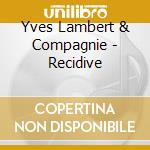 Yves Lambert & Compagnie - Recidive cd