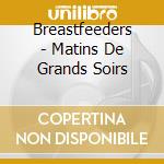 Breastfeeders - Matins De Grands Soirs cd