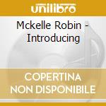 Mckelle Robin - Introducing cd musicale di Mckelle Robin