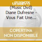 (Music Dvd) Diane Dufresne - Vous Fait Une Chanson cd musicale
