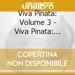 Viva Pinata: Volume 3 - Viva Pinata: Volume 3 (2 Cd) cd
