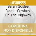 Sarah Goslee Reed - Cowboy On The Highway cd