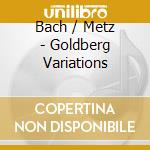 Bach / Metz - Goldberg Variations cd