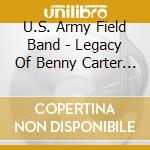 U.S. Army Field Band - Legacy Of Benny Carter (2 Cd) cd musicale