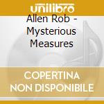 Allen Rob - Mysterious Measures cd musicale di Allen Rob