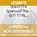 Stam??Tis Spanoud??Kis - Gi?? T??N Sm??Rni... cd