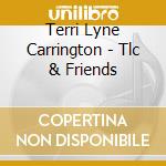 Terri Lyne Carrington - Tlc & Friends cd