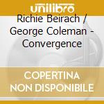 Richie Beirach / George Coleman - Convergence cd musicale di Richie Beirach / George Coleman