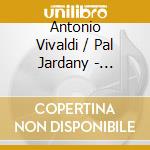 Antonio Vivaldi / Pal Jardany - Concertos For Violin, Cellos And Strings