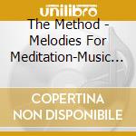The Method - Melodies For Meditation-Music To Release Your Inner Peace cd