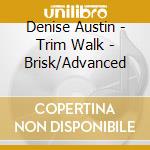 Denise Austin - Trim Walk - Brisk/Advanced cd