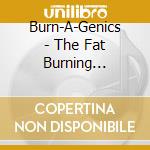 Burn-A-Genics - The Fat Burning Workout cd