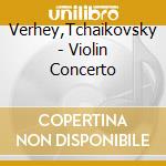 Verhey,Tchaikovsky - Violin Concerto cd