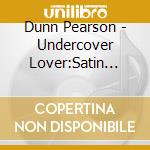 Dunn Pearson - Undercover Lover:Satin Sax cd