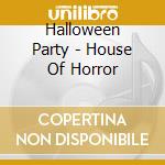 Halloween Party - House Of Horror