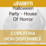 Halloween Party - House Of Horror cd