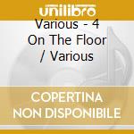 Various - 4 On The Floor / Various cd
