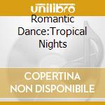Romantic Dance:Tropical Nights cd