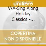 V/A-Sing Along Holiday Classics - Drifters,Brenda Lee,Pat Boone,Lynn Anderson,Fireside Singers... cd