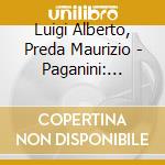 Luigi Alberto, Preda Maurizio - Paganini: Centone Di Sonate cd musicale di Luigi Alberto, Preda Maurizio