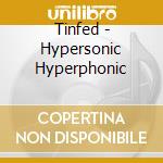 Tinfed - Hypersonic Hyperphonic cd